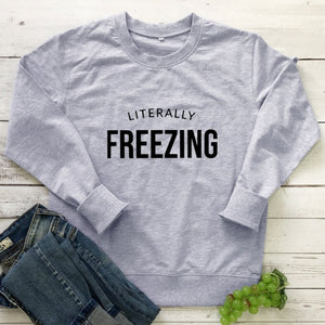 Literally Freezing 100% Cotton Sweatshirt