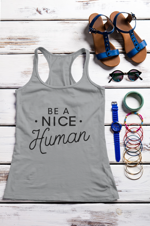 Be A Nice Human Tank | Tee | Crewneck Sweatshirt | Hooded Sweatshirt 👩‍🦰